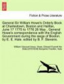 General Sir William Howe's Orderly Book at Charlestown, Boston and Halifax, June 17 1775 to 1776 26 -- Bok 9781241703035