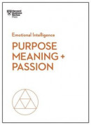 Purpose, Meaning, and Passion (HBR Emotional Intelligence Series) -- Bok 9781633696280
