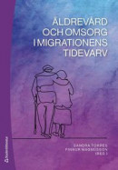 Äldrevård och omsorg i migrationens tidevarv -- Bok 9789144136844