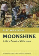 Moonshine: A Life in Pursuit of White Liquor -- Bok 9781567928051