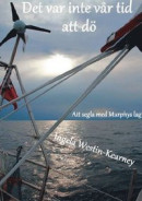 Det var inte vår tid att dö : att segla med Murphys lag -- Bok 9789179698638