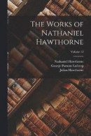 The Works of Nathaniel Hawthorne; Volume 12 -- Bok 9781016800297