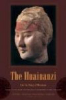 The Huainanzi: A Guide to the Theory and Practice of Government in Early Han China (Translations fro -- Bok 9780231142045