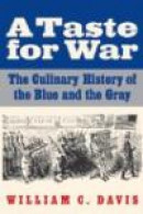 A Taste for War: The Culinary History of the Blue and the Gray -- Bok 9780803235229
