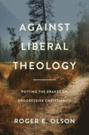 Against Liberal Theology: Putting the Brakes on Progressive Christianity -- Bok 9780310139430