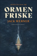 Ormen Friske : hur ett svenskt vikingaskepp försvann under kalla kriget -- Bok 9789100184995