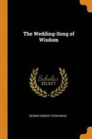 The Wedding-Song of Wisdom -- Bok 9780343670368