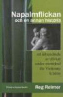 Napalmflickan och en annan historia : ett århundrade av tillväxt under motstånd för Vietnams kristna -- Bok 9789197890953