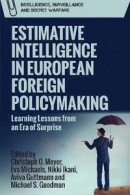 Estimative Intelligence in European Foreign Policymaking -- Bok 9781399505512