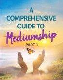 A comprehensive Guide to Mediumship - Part 1 -- Bok 9789198562361