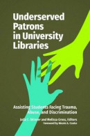 Underserved Patrons in University Libraries -- Bok 9781440870415
