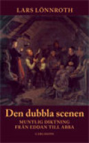 Den dubbla scenen - Muntlig diktning från Eddan till Abba -- Bok 9789173311557