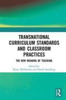 Transnational Curriculum Standards and Classroom Practices -- Bok 9781138087491