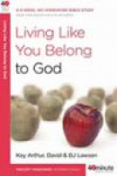 Living Like You Belong to God -- Bok 9780307458667