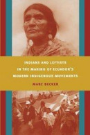 Indians and Leftists in the Making of Ecuador's Modern Indigenous Movements -- Bok 9780822381457