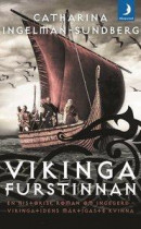 Vikingafurstinnan : en historisk roman om Ingegerd - vikingatidens mäktigaste kvinna -- Bok 9789175037790