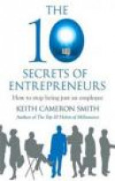 The 10 Secrets of Entrepreneurs: How to stop being just an employee -- Bok 9780749958916