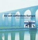 EU och välfärdens Europa : familj, arbetsmarknad, migration -- Bok 9789147094905