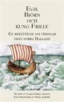 Egil, Björn och Kung Frille : en berättelse om vikingar från norra Halland -- Bok 9789174654882