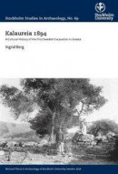 Kalaureia 1894 : a cultural history of the first Swedish excavation in Greece -- Bok 9789176494677