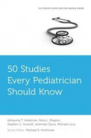 50 Studies Every Pediatrician Should Know -- Bok 9780190601584