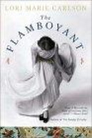 The Flamboyant : A Novel -- Bok 9780060935603