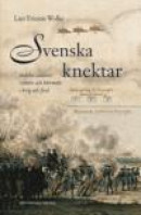 Svenska knektar : Indelta soldater, ryttare och båtsmän i krig och fred -- Bok 9789187031960