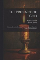 The Presence of God; Selections From the Devotional Works of ... Jeremy Taylor for Every Day of the Month; -- Bok 9781021799135
