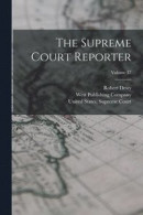 The Supreme Court Reporter; Volume 37 -- Bok 9781018710143