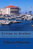 Living in Avalon: What It's Like to Live on Catalina Island: Living in Avalon: What It's Like to Live on Catalina Island -- Bok 9781491277171