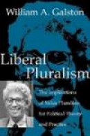 Liberal Pluralism - The Implications of Value Pluralism for Political Theory and Practice -- Bok 9780521813044