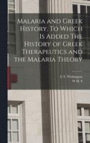Malaria and Greek History. To Which is Added The History of Greek Therapeutics and the Malaria Theory -- Bok 9781019191071