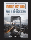 The Insanely Easy Guide to iPhone 15 and iPhone 15 Pro -- Bok 9781629176611
