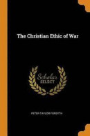 The Christian Ethic of War -- Bok 9780342793969