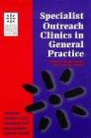 Specialist Outreach Clinics in General Practice -- Bok 9781857752182