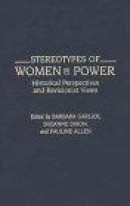 Stereotypes of Women in Power : Historical Perspectives and Revisionist Views -- Bok 9780313277313