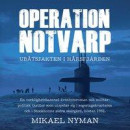 Operation Notvarp - ubåtsjakten i Hårsfjärden -- Bok 9789198450132