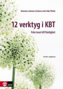 12 verktyg i KBT : från teori till färdighet -- Bok 9789127824546