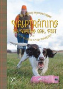 Valpträning till vardag och fest - belöningsbaserad fågelhundsträning -- Bok 9789198453089