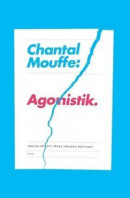 Agonistik : texter om att tänka världen politiskt -- Bok 9789173895361