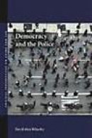 Democracy and the Police (Critical Perspectives on Crime and Law) -- Bok 9780804755641