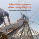Arbetslivsmuseernas villkor och möjligheter : ideella krafter och socialt engagemang -- Bok 9789172098794