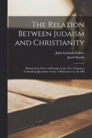 The Relation Between Judaism and Christianity -- Bok 9781013322303