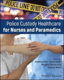 Police Custody Healthcare for Nurses and Paramedics -- Bok 9781394204892