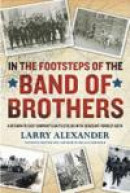 In the Footsteps of the Band of Brothers: A Return to Easy Company's Battlefields with Sgt. Forrest -- Bok 9780451233158