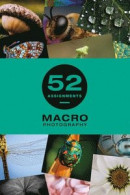 52 Assignments: Macro Photography -- Bok 9781781454626