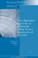 Using Typological Approaches to Understand College Student Experiences and Outcomes: New Directions -- Bok 9781118296110