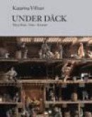 Under däck : Mary Rose, Vasa, Kronan -- Bok 9789173291088