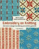 Embroidery on Knitting: 260 Modern Designs for Stitching Onto Knitted Garments -- Bok 9781782217640