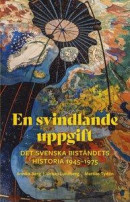 En svindlande uppgift : det svenska biståndets historia 1945-1975 -- Bok 9789177750888